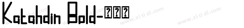 Katahdin Bold字体转换 Katahdin Bold字体转换